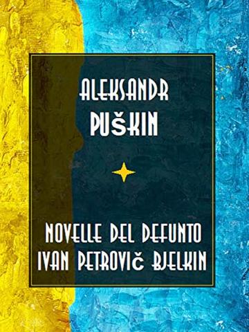 Novelle del defunto Ivan Petrovič Bjelkin